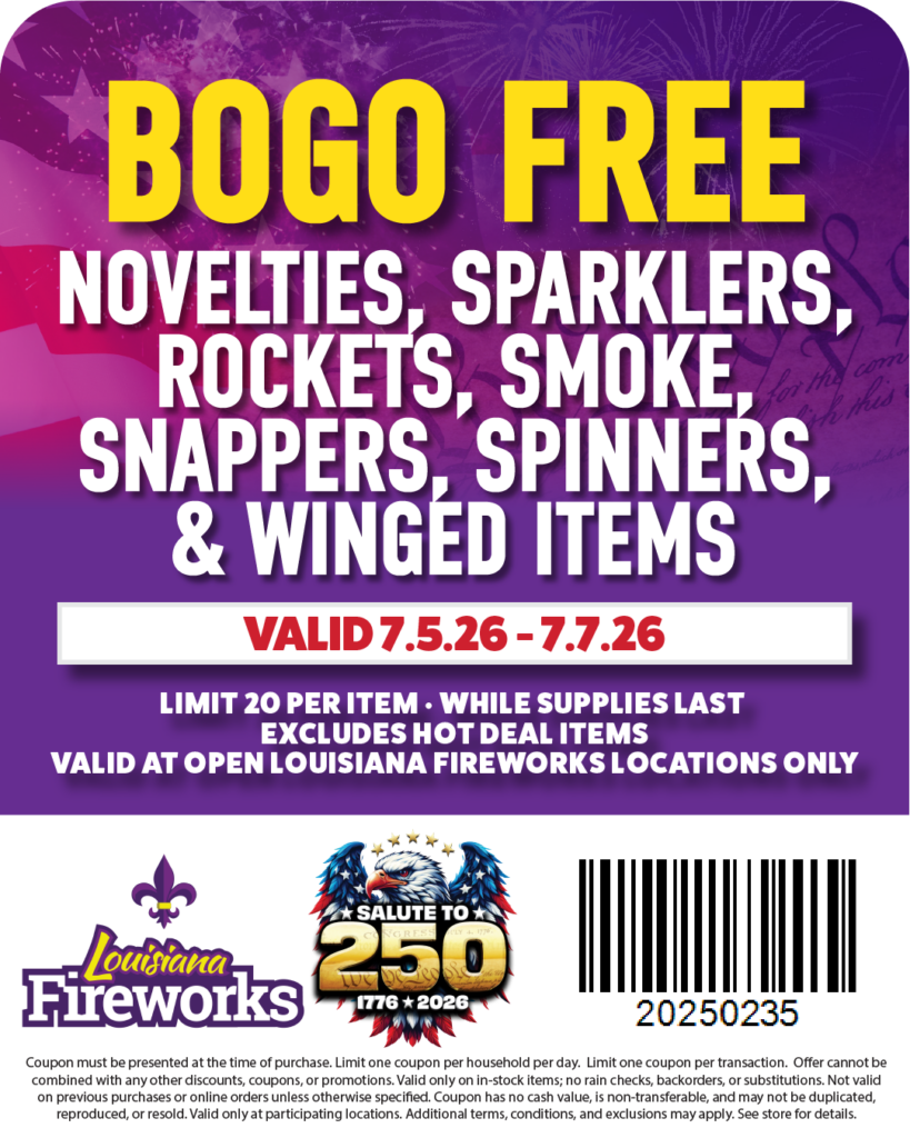 Poster advertising a BOGO FREE fireworks sale: list includes novelties, sparklers, rockets, smoke, snappers, spinners, and winged items; valid 7/5/26–7/7/26; limit 20 per item; open at Louisiana Fireworks locations; barcode and logos shown.